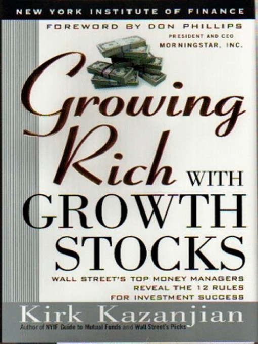 Title details for Growing Rich with Growth Stocks by Kirk Kazanjian - Available